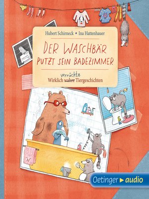 cover image of Der Waschbär putzt sein Badezimmer. Wirklich verrückte Tiergeschichten
